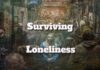 Surviving Loneliness and Feeling Isolated