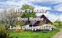 how to make your house look unappealling